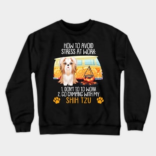 Camping With Shih Tzu To Avoid Stress Crewneck Sweatshirt